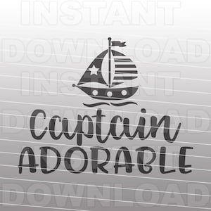 Captain Adorable SVG File, Baby Boy SVG, Nautical New Baby svg -Vector Art Commercial & Personal Use- Cricut,Cameo,Silhouette,Vinyl cut file