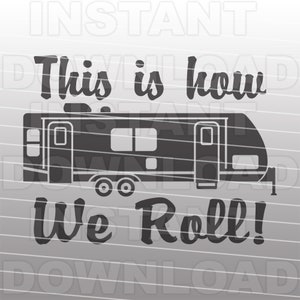 This is How We Roll Camping Saying SVG File,Travel Trailer SVG,5th Wheel Camper svg -Commercial & Personal Use- Cricut,Silhouette Cameo