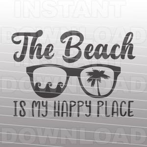 The Beach is My Happy Place SVG File,Sunglasses SVG,Beach Life SVG- Vector Art for Commercial & Personal Use- Cricut,Cameo,Silhouette,Vinyl