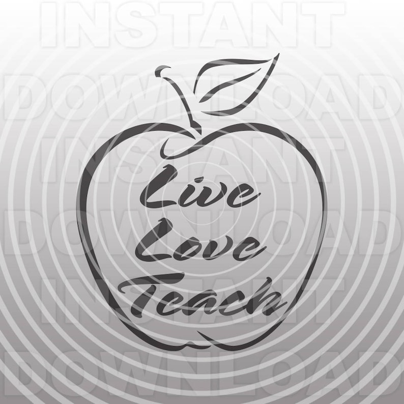Cricut Explore,Silhouette,Cameo,Vinyl Decal Vector Art for Commercial /& Personal Use Live Love Teach SVG File,Teacher SVG,Teaching SVG