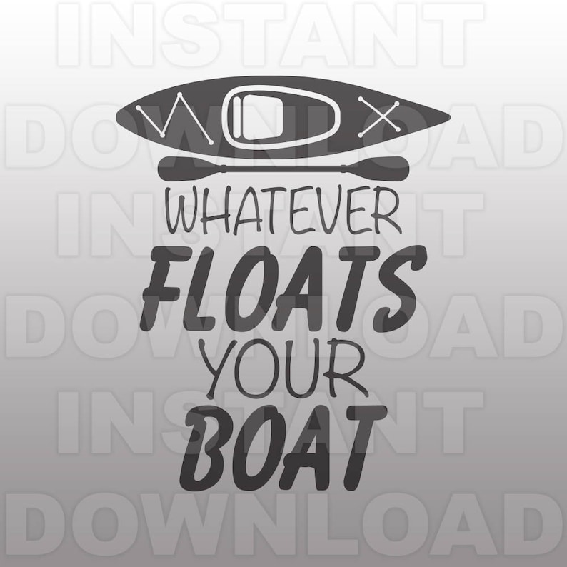 Download Whatever Floats Your Boat Lake Quote SVG FileKayak SVG File | Etsy