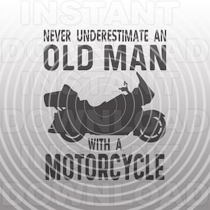 Funny Never Underestimate an Old Man with a Touring Motorcycle SVG File -Vector Clipart Commercial & Personal Use- Cricut,Silhouette Cameo