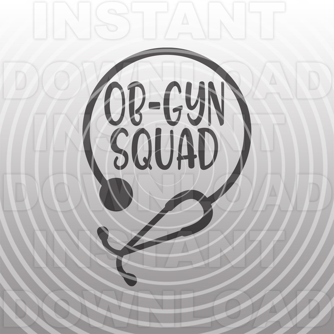 OB-GYN Squad SVG File,stethoscope Svg,nurse Svg,nursing Svg,nurse Quote ...