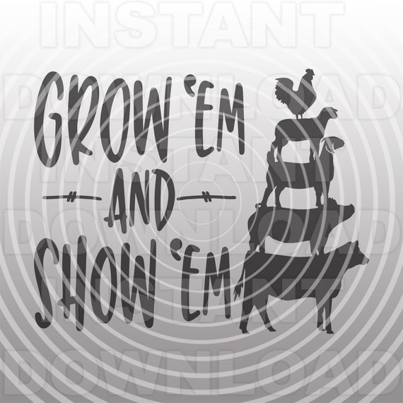 Download Grow Em And Show Em Stacked Stock Show Farm Animals Svg Etsy