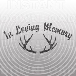 Hunter Memorial SVG File, In Loving Memory Deer Antlers SVG -Vector Art Commercial & Personal Use-Cricut,Silhouette,Cameo,vinyl decal