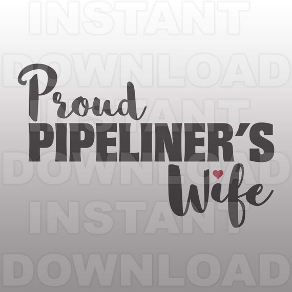 Proud Pipeliners Wife SVG File,Oilfield SVG,Pipeliner svg -Commercial & Personal Use- Vector svg for Cricut,Silhouette svg,digital cut file