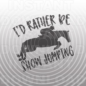 I&#39;d Rather Be Show Jumping EquestrianSVG File,Horse svg,Dressage svg,Jumper svg -Commercial & Personal Use- Silhouette,Cricut,Cameo,vinyl