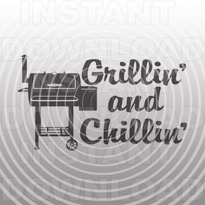 Grillin and Chillin Smoker Grill SVG File,Barbecue SVG,BBQ Grilling svg -Vector Art Commercial/Personal Use- Cricut,Silhouette,Vinyl CutCut