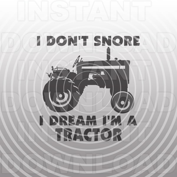 Ich schnarche nicht, ich träume, ich bin ein Traktor SVG-Datei, lustige Dad Opa Freund svg-Vector Art kommerzielle/persönliche Nutzung- Cricut,Silhouette,Cameo