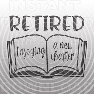 Retraité profitant d’un fichier SVG nouveau chapitre, Open Book SVG, SVG de retraite -Vector Art Commercial/Personal Use- Cricut,Cameo,Silhouette,Vinyl svg