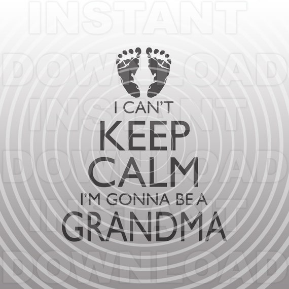 Download Can T Keep Calm I M Gonna Be A Grandma Svg Filebaby Etsy