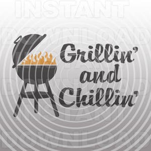 Grillin and Chillin BBQ Grill SVG File,Barbecue SVG,Grilling svg -Commercial & Personal Use- Cricut svg,Silhouette svg,svg cut,Vector svg