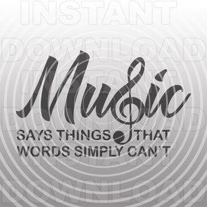 Musik sagt Dinge Worte Cant SVG-Datei, Musik Zitat SVG, Musik Spruch SVG - kommerzielle & persönlichen Gebrauch- Cricut,Silhouette Cameo,Vinyl svg