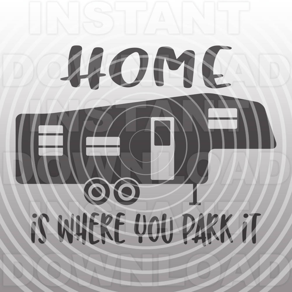 Home is Where You Park It Fifth Wheel RV Camper SVG File,travel Trailer Svg  -commercial/personal Use- Cricut,silhouette,cameo,iron on Vinyl - Etsy, image size:1000x1000