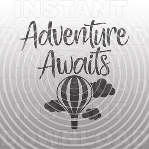 A aventura aguarda o arquivo SVG do balão de ar quente, SVG de aposentadoria, SVG de formatura, SVG de chá de bebê, uso comercial-pessoal, Cricut, Silhouette Cameo