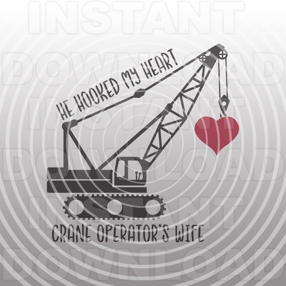Crawler Crane SVG File,Crane Operator Wife svg,Construction Wife SVG -Vector Art Commercial/Personal Use- Cricut,Silhouette Cameo,Vinyl Cut