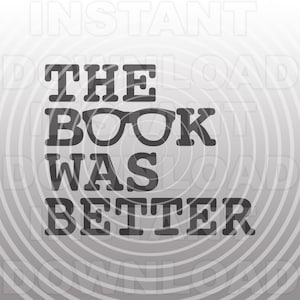 May include: Black and white graphic text that reads "The Book Was Better" with a pair of spectacles in the middle of the word "Book".
