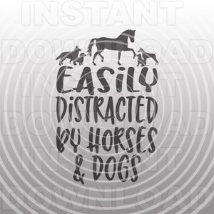 Easily Distracted By Horses and  Dogs SVG File,Equestrian SVG,Farm Girl svg -Vector Art Commercial & Personal Use-Cricut,Silhouette,Cameo