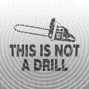 Dies ist kein Bohrer SVG-Datei, Chainsaw SVG, Logging Chainsaw svg-Vector Art kommerziellen und persönlichen Gebrauch-Cricut,Cameo,Silhouette,vinyl svg