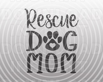 Rescue Dog Mom SVG File,Rescue Dog SVG,Paw Print svg,Dog Iron On svg -Vector Art Commercial/Personal Use- For Cricut,Silhouette,Cameo