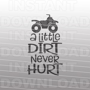 A Little Dirt Never Hurt ATV Quad 4 Wheeler SVG-Datei, Junge SVG-Vector Kunst kommerziellen und persönlichen Gebrauch- Cricut,Silhouette,Cameo,Iron On Vinyl