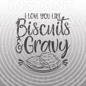 Könnte beinhalten: Schwarzweißes Grafikdesign mit dem Text "I love you like biscuits & gravy" und einer Zeichnung von zwei Keksen auf einem Teller.