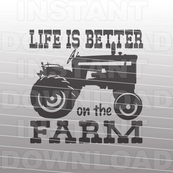 Life is Better on the Farm SVG File,Tractor SVG,Farming SVG,farmhouse sign,home decor svg,svg for Cricut,Silhouette svg,vector svg,svg cut