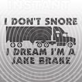 Funny Truck Driver I Don't Snore I Dream I'm a Jake Brake Quote SVG File -Vector Format Commercial & Personal Use- Cricut,Silhouette Cameo