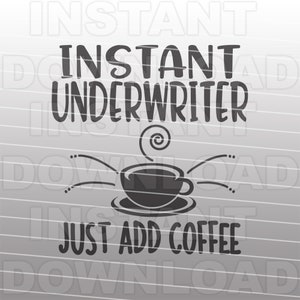 Instant Underwriter SVG-Datei, lustige einfach hinzufügen Kaffee svg, Bank Underwriter svg - Vektorformat kommerzielle/persönliche Nutzung - Silhouette Cameo, Cricut