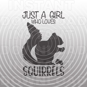 Juste une fille qui aime les écureuils fichier SVG-Vector Clip Art Commercial & Personal Use-Cricut, Silhouette, Cameo, Vinyl Cut, Iron On Vinyl