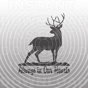 Deer Hunter Memorial SVG File,Always in Our Hearts SVG,Buck SVG -Commercial & Personal Use- Cricut,Silhouette Cameo,vinyl design,htv