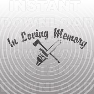 Dans Loving Memory Logger SVG File, Logger Memorial SVG, Chainsaw svg -Vector Art Commercial & Personal Use- Cricut,Silhouette,Cameo,vinyl decal