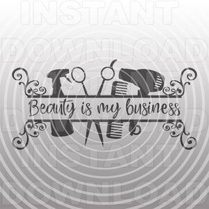 Beauty Is My Business Hairstylist SVG,Hairdresser svg,Beautician svg -Vector Art Commercial/Personal Use- Cricut,Silhouette,Cameo,Vinyl Cut