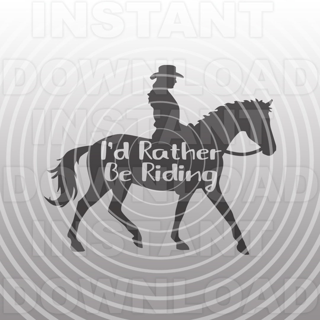 I'd Rather Be Riding SVG File,horse Svg,horseback Riding Svg -vector ...