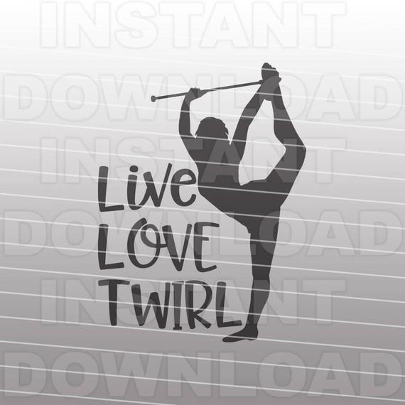 Live Love Twirl Svg Filebaton Twirling Svg Cutting Template Etsy