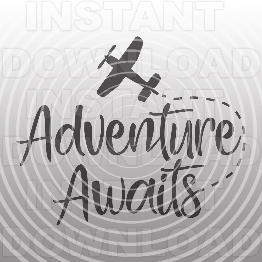 Adventure Awaits Plane SVG File,retirement Svg,graduation Svg,baby