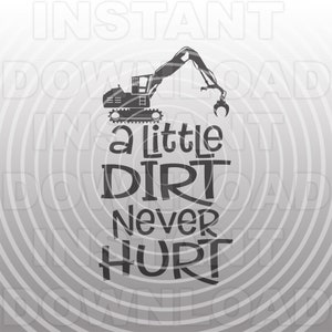 A Little Dirt Never Hurt Holzfäller-Loader SVG-Datei, Logger SVG, Forstwirtschaft SVG - Vektorkunst kommerzielle/persönliche Nutzung-Cricut,Silhouette,Cameo,Vinyl