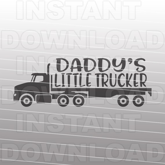 Daddys Little Trucker SVG File,Truck Driver Svg,Day Cab Flatbed.