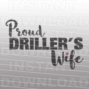 May include: Black and white text graphic that reads "Proud Driller's Wife" with a small red heart.