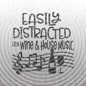 Facilmente distraído por arquivo SVG de vinho e música house, House Music SVG - formato vetorial para uso comercial-pessoal - Cricut, Silhouette Cameo, vinil svg