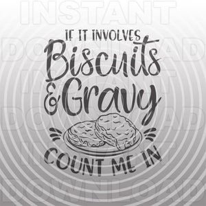 May include: Black and white graphic design with the text "If it involves biscuits & gravy count me in". The graphic features two biscuits on a plate.