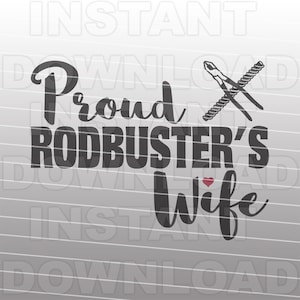 May include: Black and white graphic design with the text "Proud Rodbuster's Wife" and a pair of crossed pliers and a length of wire.
