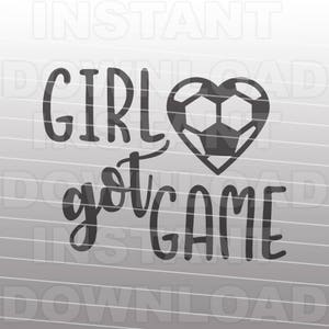 Soccer SVG File,Girl Got Game SVG,Soccer Ball Heart svg -Cutting Template- Vector Art Commercial & Personal Use- Cricut,Cameo,Silhouette