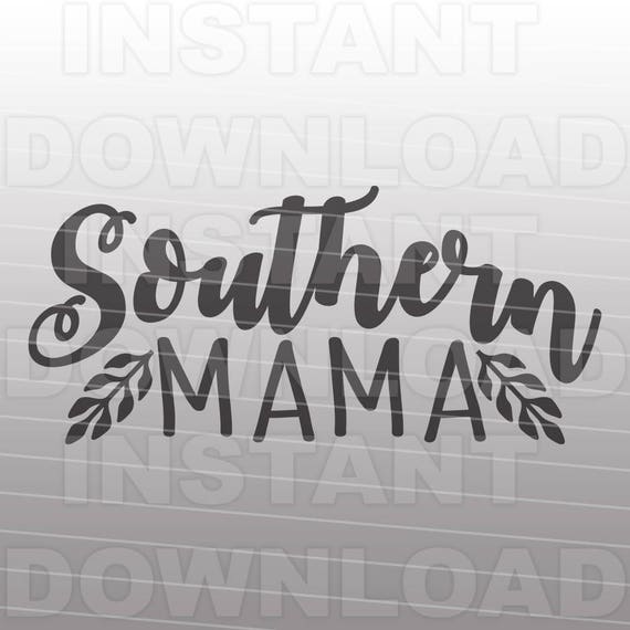 Sothern Mama SVG File,Calligraphy SVG,Ladies Tshirt svg -Cutting Template- Vector Art Commercial & Personal Use- Cricut,Cameo,Silhouette