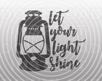 Camping Lantern SVG,Let Your Light Shine Inspirational Word Art Quote SVG,Cut File -Vector art Commercial & Personal Use-  Cricut,Silhouette