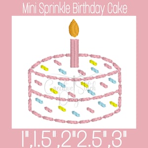 May include: An embroidery design of a two-tier cake with pink frosting, yellow and blue sprinkles, and a single pink candle with a yellow flame. The text reads Mini Sprinkle Birthday Cake and lists sizes 1 inch, 1.5 inches, 2 inches, 2.5 inches, 3 inches.