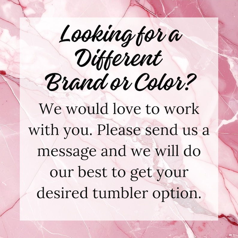 a message asking for a different brand or color, and it invites the viewer to send a message to the company to get their desired tumbler option.