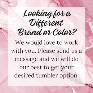 a message asking for a different brand or color, and it invites the viewer to send a message to the company to get their desired tumbler option.