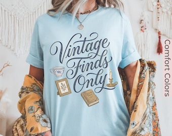 Vintage Finds Only Shirt, Thrifting Lover Tee, Comfort Colors Graphic T Shirt, Cottagecore Bookish Tee, Gift for Her