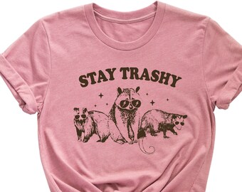 Stay Trashy Shirt, Funny Raccoon Shirt, Opossum Tee, Funny Meme T shirt, Adult Tshirt, Vintage Raccoon Opossum Skunk Shirt, Nostalgia Shirt